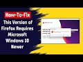 How To Fix Firefox Cannot Be Installed This Version of Firefox Requires Microsoft Windows 10 Newer