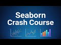 Seaborn Crash Course - Python Data Visualization