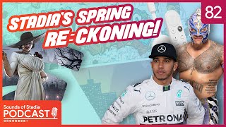 Stadia's Spring RE:ckoning! - Sounds of Stadia Podcast #82