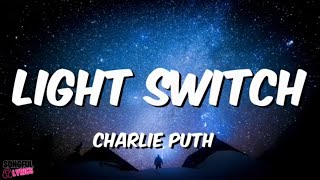 LIGHT SWITCH - Charlie Puth | Song Lyrics Video | Top Hits 2022 | Tiktok Trending Songs