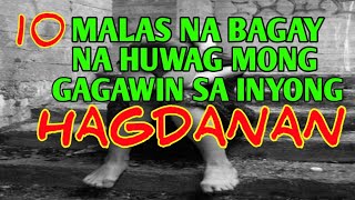 10 MALAS NA BAGAY NA HINDI MO DAPAT GINAGAWA SA HAGDANAN