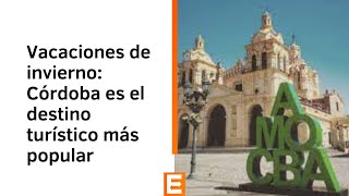 Vacaciones de invierno: Córdoba es el destino turístico más popular