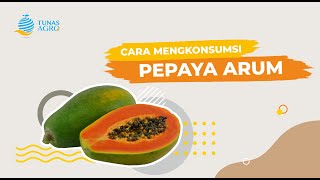 TIPS MENGKONSUMSI PEPAYA ARUM