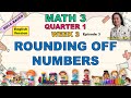 MATH 3 || QUARTER 1 WEEK 3 EPISODE 3 | MELC-BASED | ROUNDING OFF NUMBERS