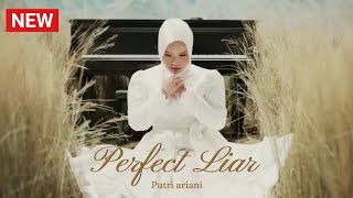 PUTRI ARIANI - PERFECT LIAR (LIRIK & TERJEMAHAN)