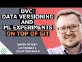 DVC: Data Versioning and ML Experiments on Top of Git