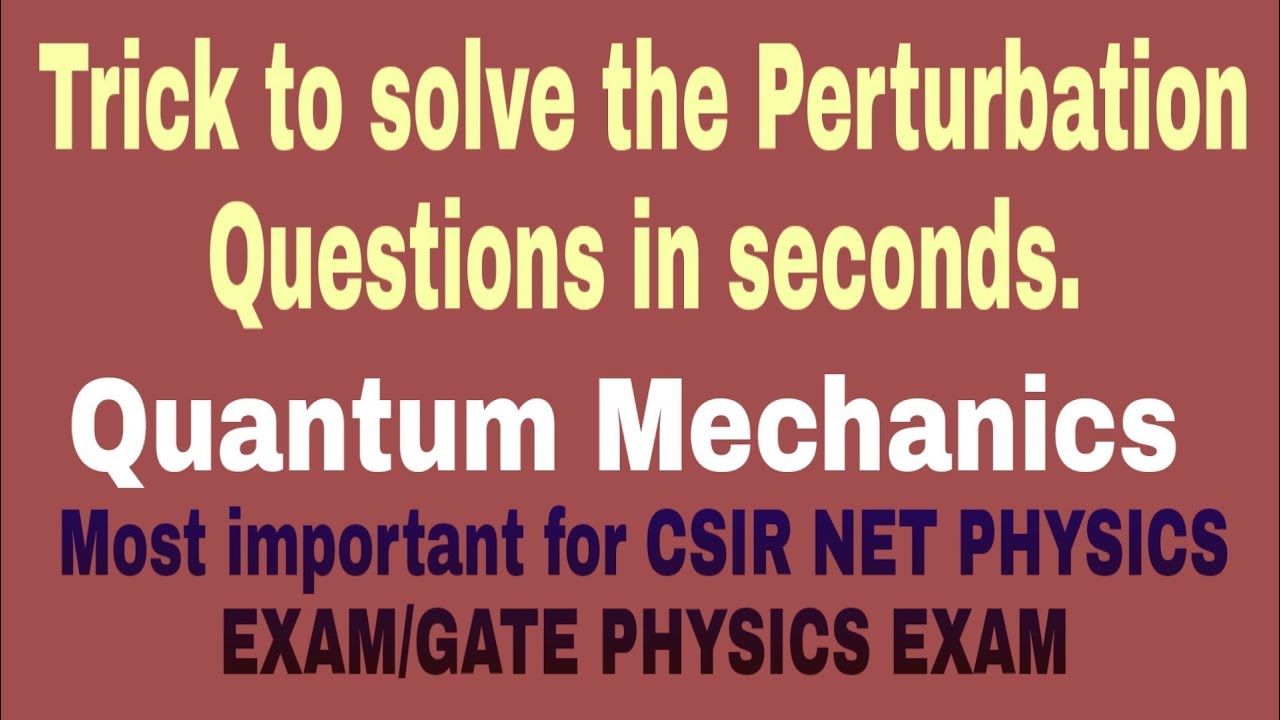 Tricks To Solve Perturbation Theory Questions | CSIR NET DECEMBER 2011 ...