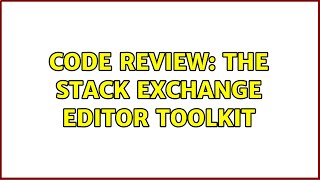 Code Review: The Stack Exchange Editor Toolkit
