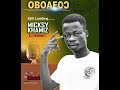 micksy khamiz oboafo helper prod by jhay bhrown mix by kayron official audio