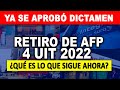 RETIRO AFP 4UIT I Dictamen aprobado ¿Qué Sigue ahora? RETIRO AFP 2022 ¡Aquí todo los Detalles!