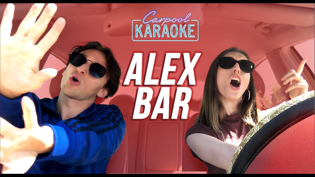 Carpool Karaoke Alex Bar Youtube