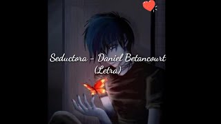 Seductora (Letra) - Daniel Betancourt