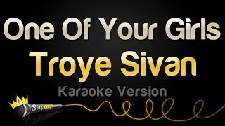 Troye Sivan - One Of Your Girls (Karaoke Version)
