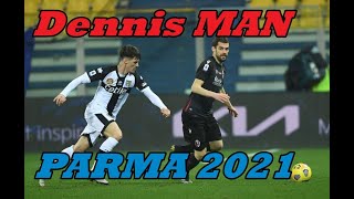 Dennis Man ► Parma 2021 HD Highlights , Skills and Goals ! FORZA PARMA !