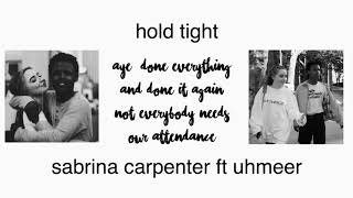Sabrina Carpenter- Hold Tight ft Uhmeer (Lyrics)