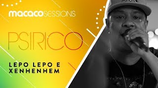 Macaco Sessions: Psirico - Lepo Lepo / Xenhenhem