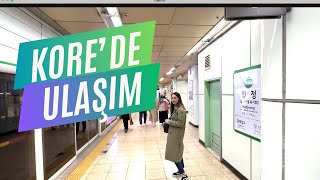 Kore'de Ulaşım- Metro, otobüs ve trene bindim