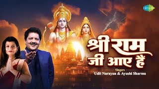 Shri Ram Ji Aaye Hain | श्री राम जी आए हैं | Udit Narayan | Ayushi | Rudra | Suman | Ram Mandir Song