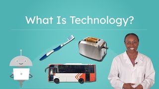 What Is Technology? - Inventions That Help Us Solve Problems