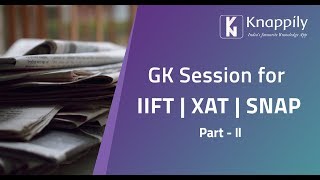 General Knowledge / Current Affairs for IIFT | XAT | SNAP | CMAT | TISS - Part-II