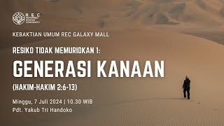 REC Galaxy Mall - Resiko Tidak Memuridkan 1: Generasi Kanaan (Hak. 2:6-13) - Pdt. Yakub Tri Handoko