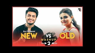 New vs Old 2 | Bollywood Songs Mashup | Raj Barman | Deepshikha | Bollywood Songs Medley
