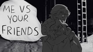 Me vs your friends, OC animatic