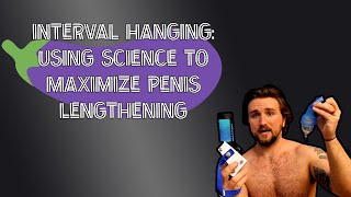 Interval Hanging: Using Science to Maximize Penis Lengthening