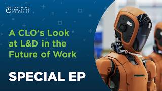 The Business of Learning, Special Episode: A CLO’s Look at L&D in the Future of Work