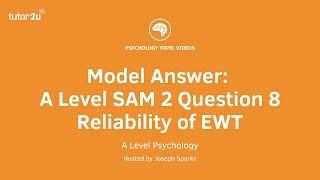 Psychology Model Answer: A Level SAM 2 Q8 EWT