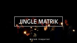 JINGLE MATRIK | PEMBUKAAN MALAM INAGURASI