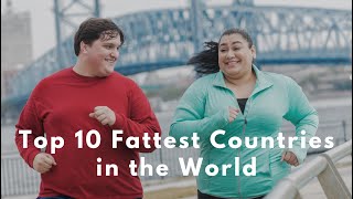 Top 10 Fattest Countries in the World