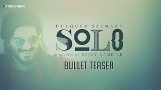 Solo - Bullet Teaser | Dulquer Salmaan, Bejoy Nambiar | Trend Music