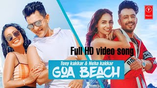 Goa Beach (Full HD Video Song) | Tony Kakkar Neha Kakkar |Aditya Narayan,Goa Wale Beach Pe, New Song