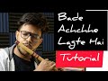 Bade Achchhe Lagte Hai | FLUTE TUTORIAL | Anurag