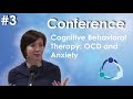 Conference #3 -Cognitive Behavioral Therapy: OCD and Anxiety