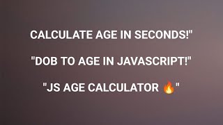 Age Calculator Using JavaScript | Calculate Your Age with Date of Birth