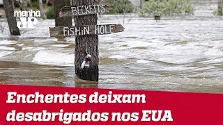 EUA: Enchentes deixam centenas de pessoas desabrigadas