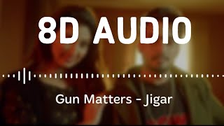 New Punjabi Songs 2021 Gun Matters (8D Audio) Jigar Ft Gurlej Akhtar Latest Punjabi Songs 2021