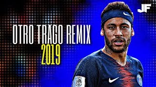 🇧🇷 Neymar Jr 2019 👉 Otro Trago Remix - Sech Ft. Nicky Jam, Ozuna, Anuel AA y Dar