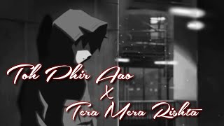 Toh Phir Aao x Tera Mera Rishta (Slow Song) | Mustafa Zahid | Latest Hindi Cover 2021