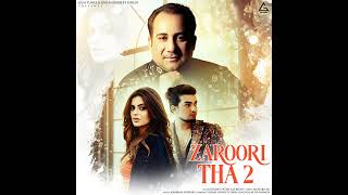 Zaroori Tha 2 - Full Audio Song | Rahat Fateh Ali Khan | Vishal Pandey | Aliya Hamidi | Vikas Singh