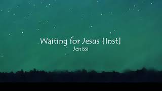 [INST] Waiting for Jesus - 제닛시(Jenissi) (MR, Lyrics, 악보, Score)