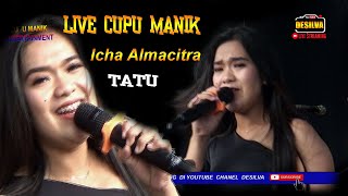 Download Mp3 TATU  Icha Almacitra// Versi Cover  // Cupu Manik Live Winuskti Gunung Manik
