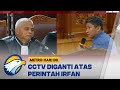 CCTV Diganti Atas Perintah Irfan