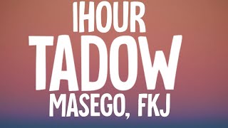 Masego, FKJ - Tadow (1HOUR/Lyrics) "i saw her and she hit me like tadow" [TikTok Song]
