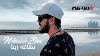 IMEDO$ -  Nchalah Zina | نشالله زينا  (Official Music Video)