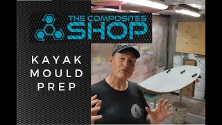 Ep01 Kayak Mould Prep Technique - Kayak Build -  The Composites Shop