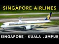 SINGAPORE AIRLINES | Airbus A350 | Singapore to Kuala Lumpur - flight Experience