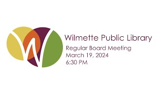 Wilmette Public Library Board of Trustees Meeting, March 19, 2024